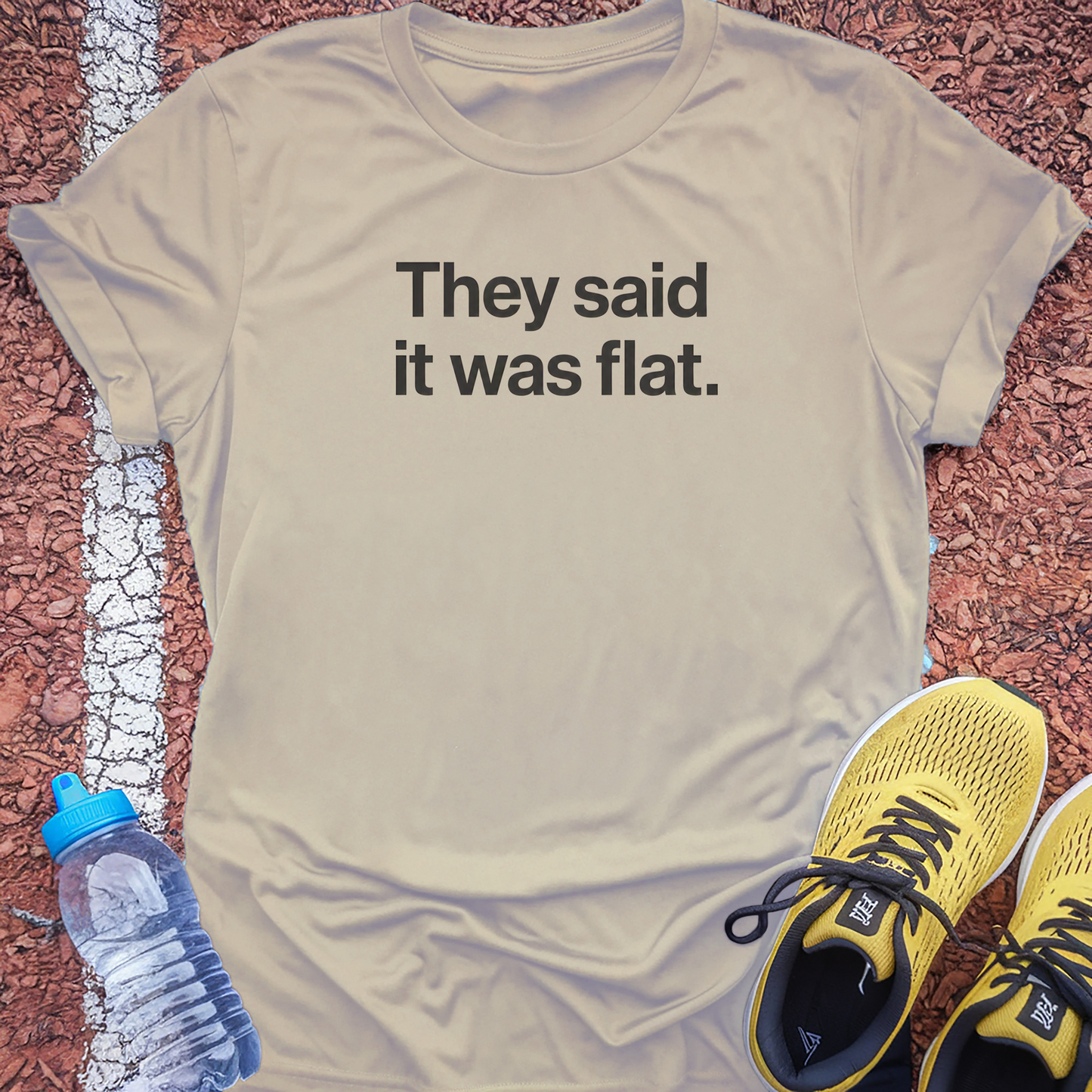 They Said It Was Flat T-Shirt - Sand
