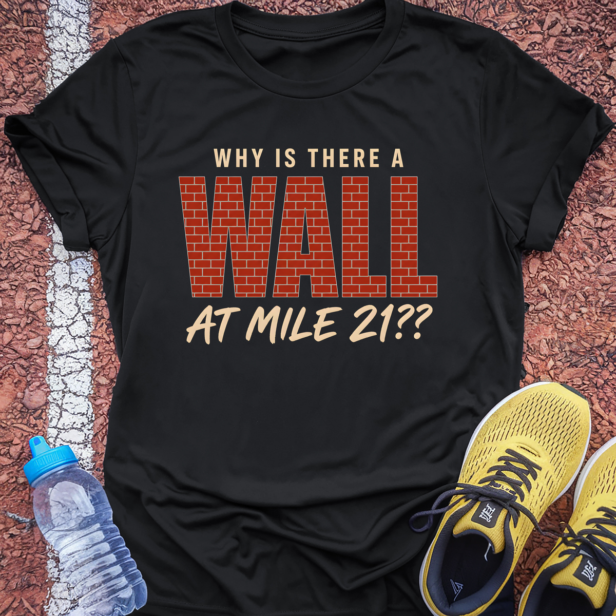 Why Is There A Wall At Mile 21 T-Shirt - Black