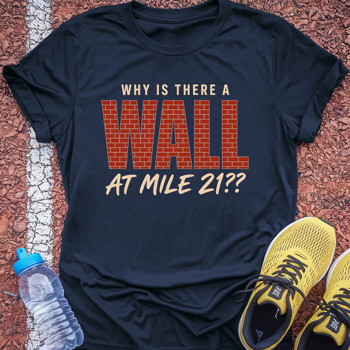 Why Is There A Wall At Mile 21 T-Shirt - Navy